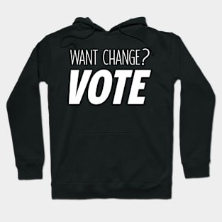 Want Change? VOTE Hoodie